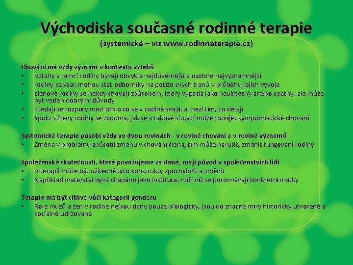 Východiska současné rodinné terapie (systemické – viz www. rodinnaterapie. cz) Chování má vždy význam