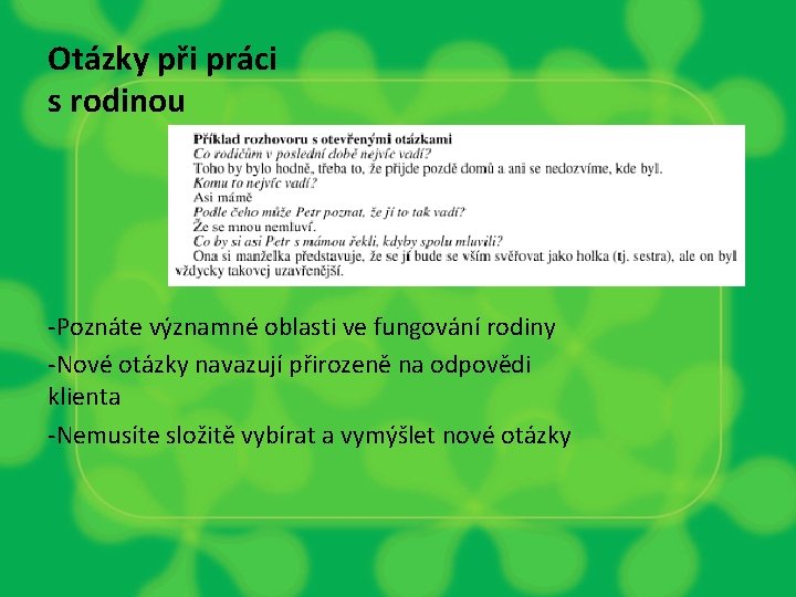 Otázky při práci s rodinou -Poznáte významné oblasti ve fungování rodiny -Nové otázky navazují