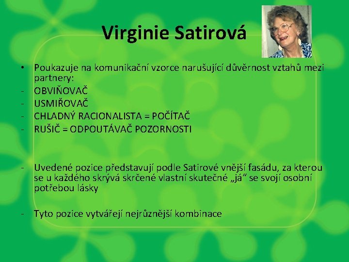 Virginie Satirová • Poukazuje na komunikační vzorce narušující důvěrnost vztahů mezi partnery: - OBVIŇOVAČ