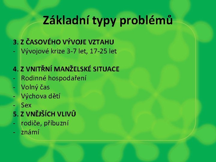 Základní typy problémů 3. Z ČASOVÉHO VÝVOJE VZTAHU - Vývojové krize 3 -7 let,