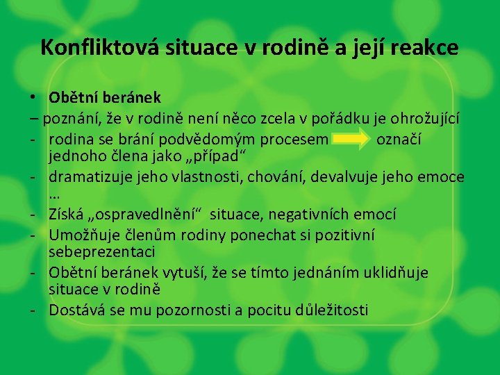 Konfliktová situace v rodině a její reakce • Obětní beránek – poznání, že v