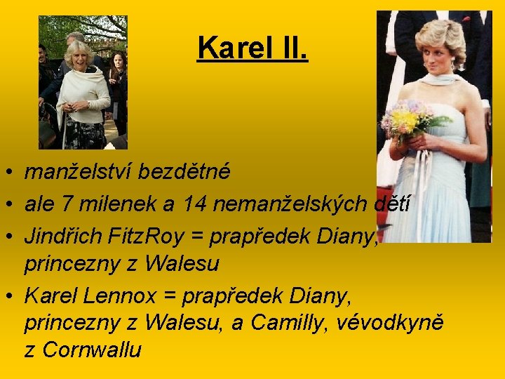 Karel II. • manželství bezdětné • ale 7 milenek a 14 nemanželských dětí •