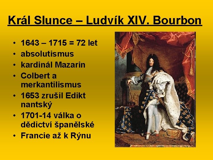 Král Slunce – Ludvík XIV. Bourbon • • 1643 – 1715 = 72 let