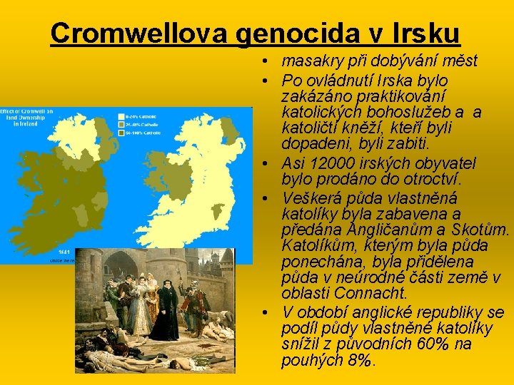 Cromwellova genocida v Irsku • masakry při dobývání měst • Po ovládnutí Irska bylo