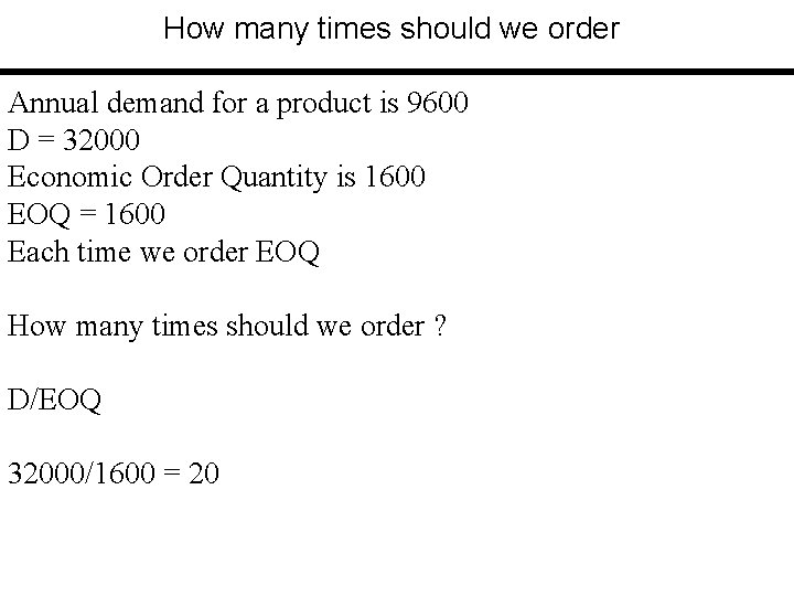 How many times should we order Annual demand for a product is 9600 D