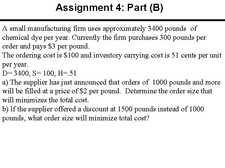Assignment 4: Part (B) A small manufacturing firm uses approximately 3400 pounds of chemical