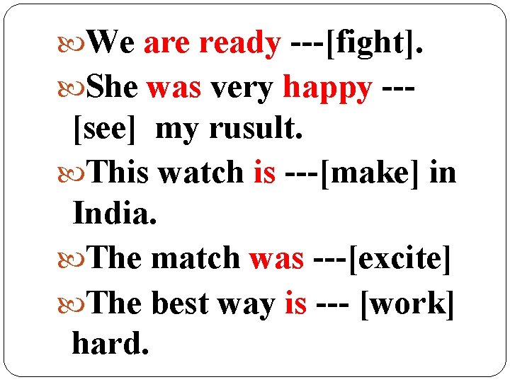  We are ready ---[fight]. She was very happy --- [see] my rusult. This