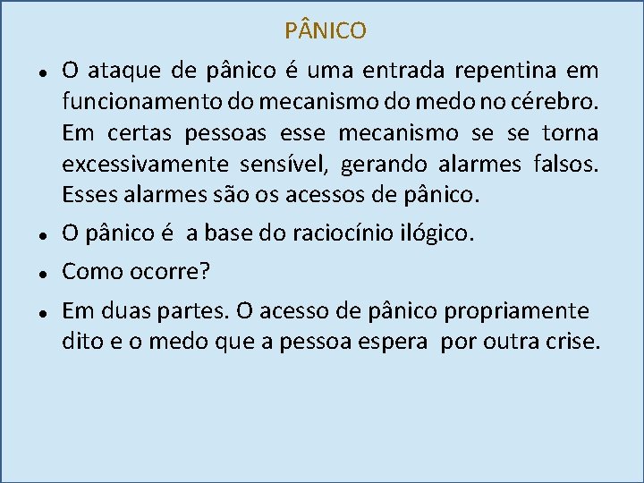 P NICO O ataque de pânico é uma entrada repentina em funcionamento do mecanismo