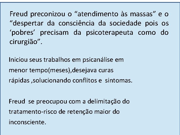 Freud preconizou o “atendimento às massas” e o “despertar da consciência da sociedade pois