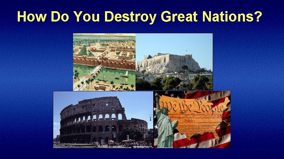 How Do You Destroy Great Nations? 