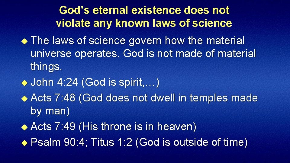 God’s eternal existence does not violate any known laws of science The laws of