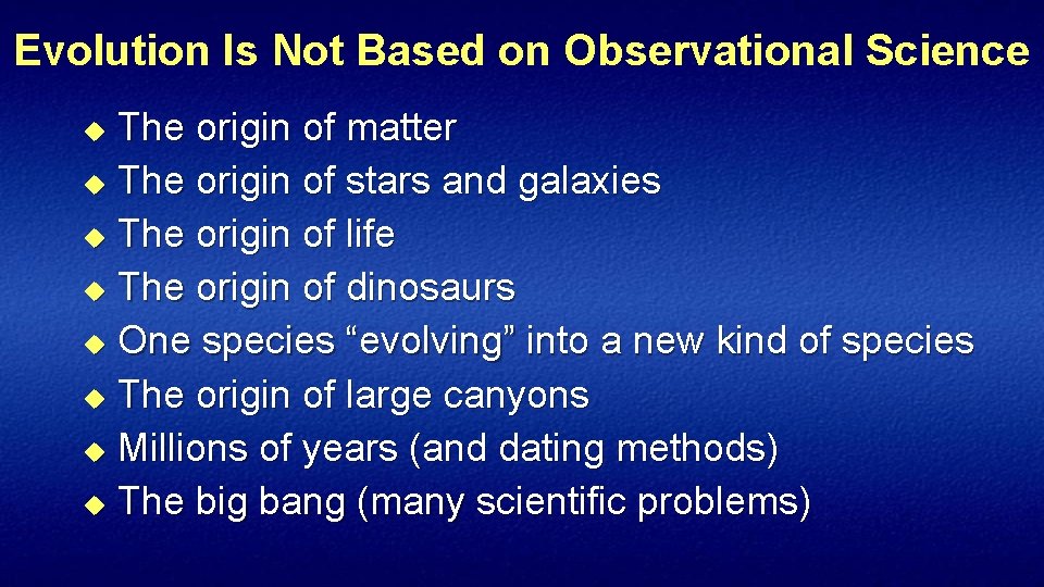 Evolution Is Not Based on Observational Science The origin of matter u The origin