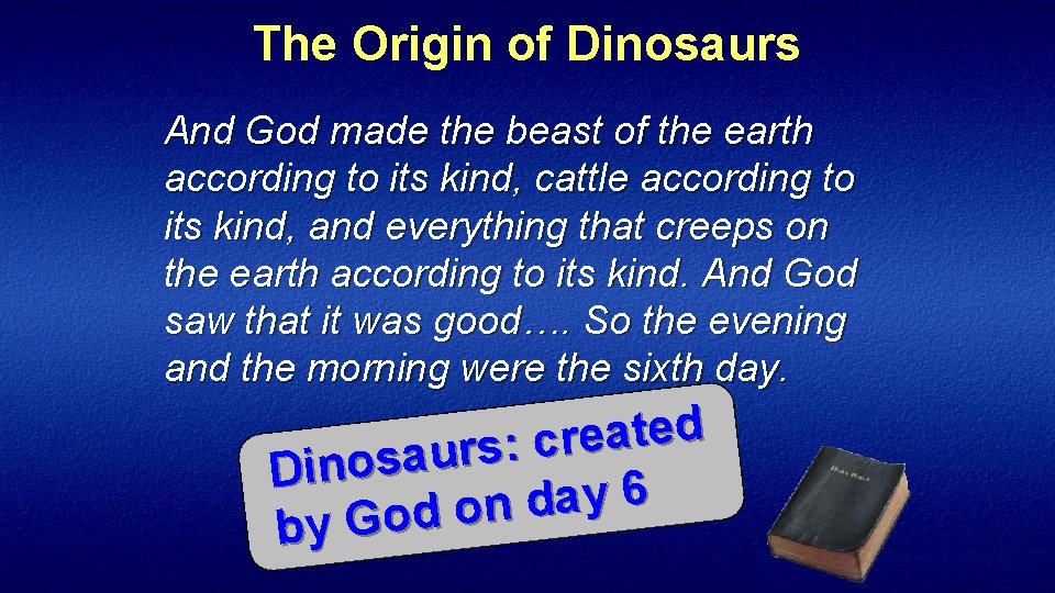 The Origin of Dinosaurs And God made the beast of the earth according to
