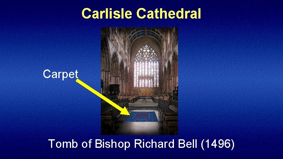 Carlisle Cathedral Carpet Tomb of Bishop Richard Bell (1496) 