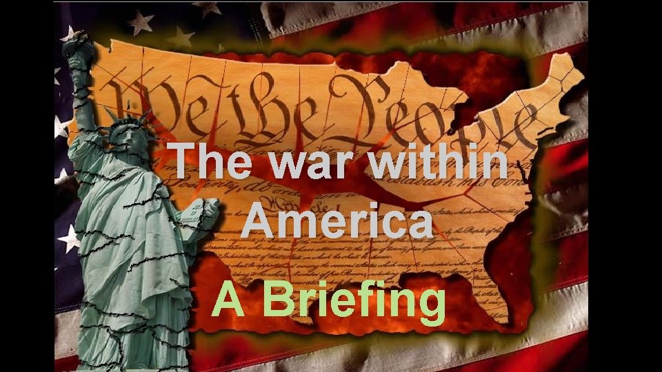 The war within America A Briefing 