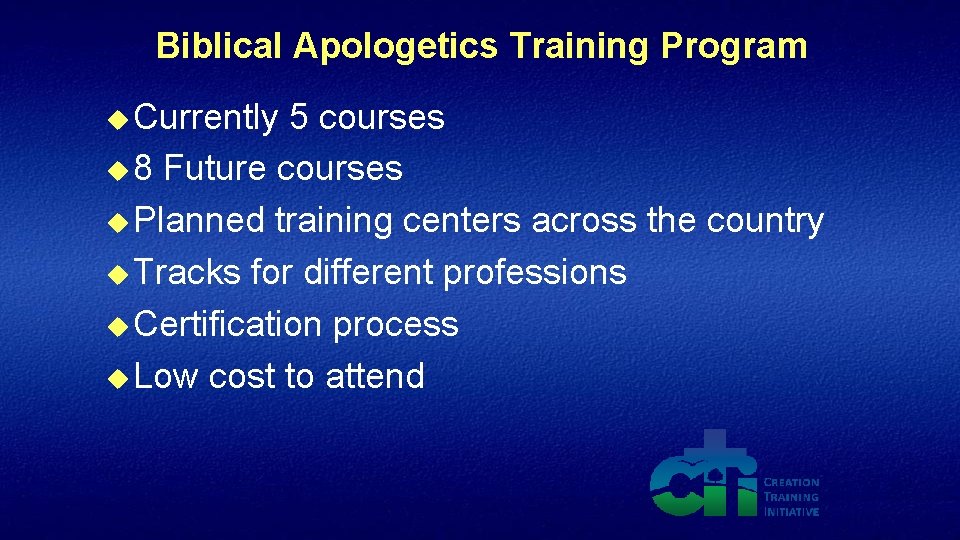 Biblical Apologetics Training Program u Currently 5 courses u 8 Future courses u Planned