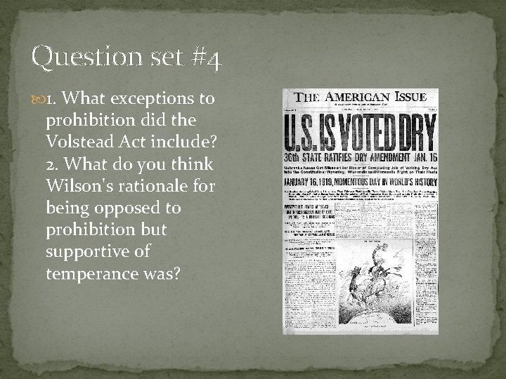 Question set #4 1. What exceptions to prohibition did the Volstead Act include? 2.