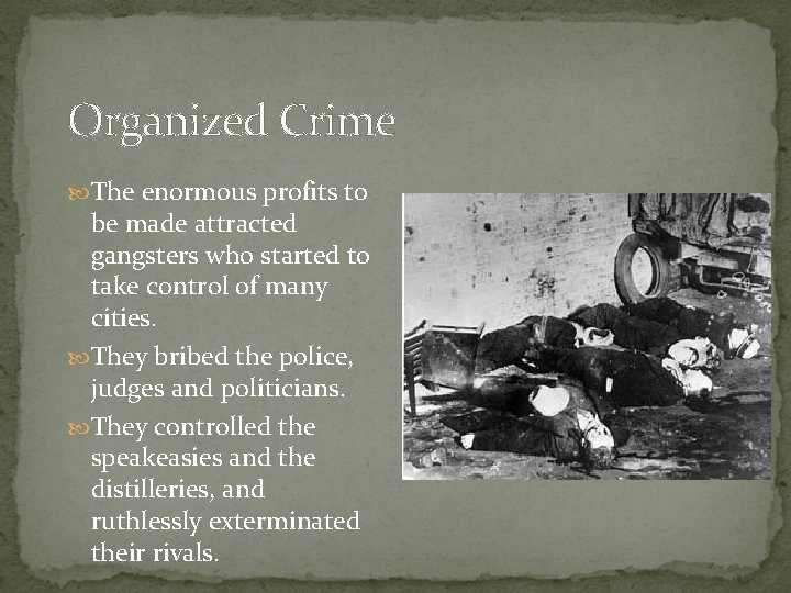 Organized Crime The enormous profits to be made attracted gangsters who started to take