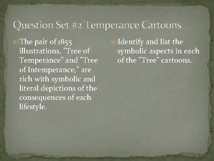 Question Set #2 Temperance Cartoons The pair of 1855 illustrations, "Tree of Temperance" and