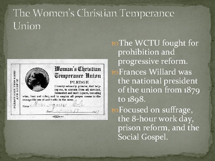 The Women’s Christian Temperance Union The WCTU fought for prohibition and progressive reform. Frances