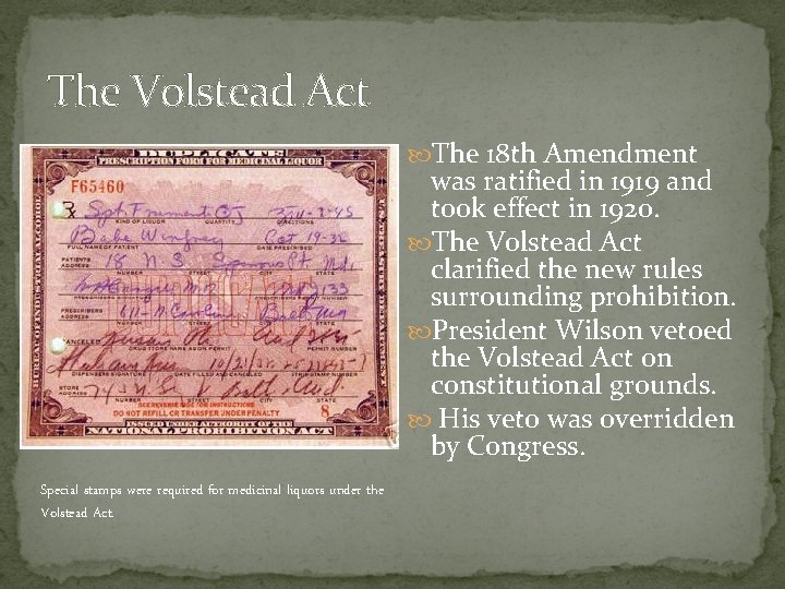 The Volstead Act The 18 th Amendment was ratified in 1919 and took effect