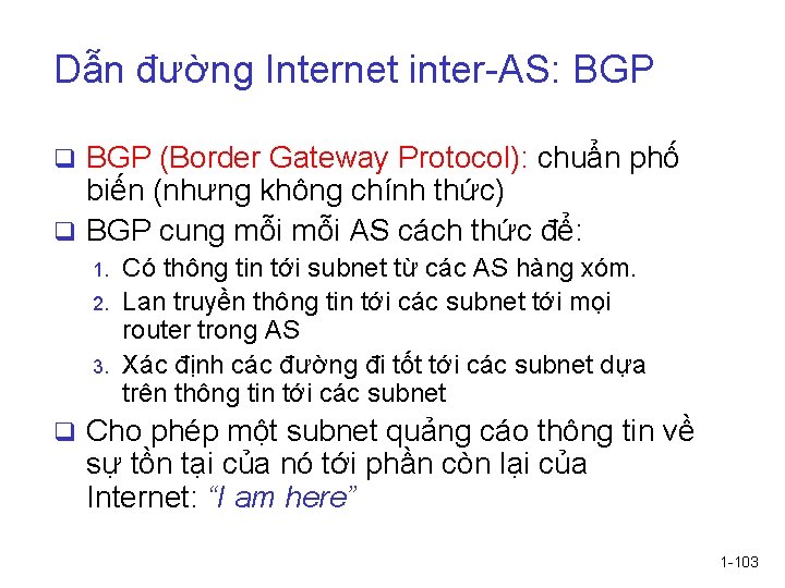 Dẫn đường Internet inter-AS: BGP q BGP (Border Gateway Protocol): chuẩn phố biến (nhưng