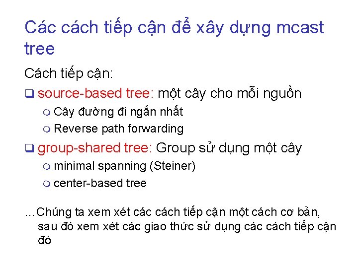 Các cách tiếp cận để xây dựng mcast tree Cách tiếp cận: q source-based