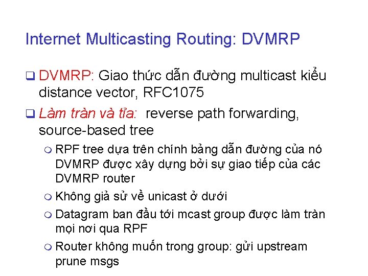 Internet Multicasting Routing: DVMRP q DVMRP: Giao thức dẫn đường multicast kiểu distance vector,