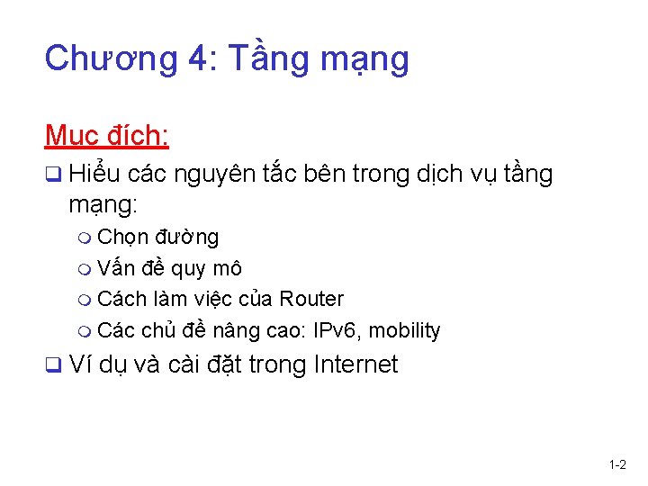 Chương 4: Tầng mạng Mục đích: q Hiểu các nguyên tắc bên trong dịch