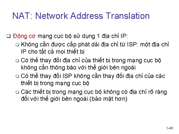 NAT: Network Address Translation q Động cơ mạng cục bộ sử dụng 1 địa