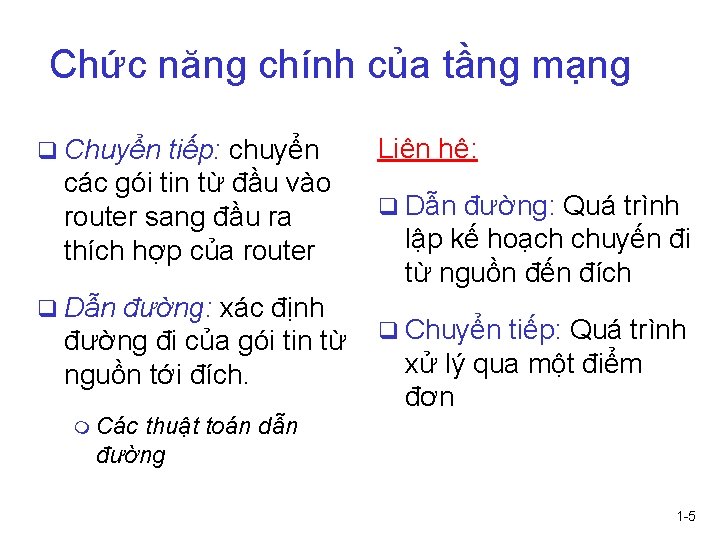 Chức năng chính của tầng mạng q Chuyển tiếp: chuyển các gói tin từ