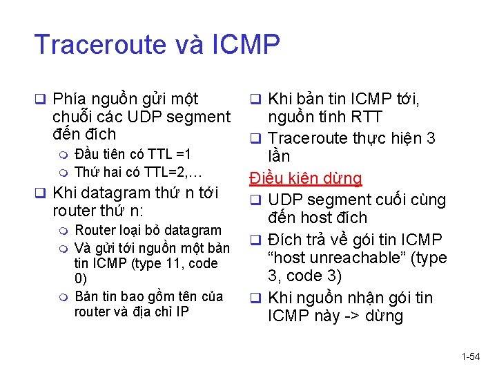 Traceroute và ICMP q Phía nguồn gửi một chuỗi các UDP segment đến đích