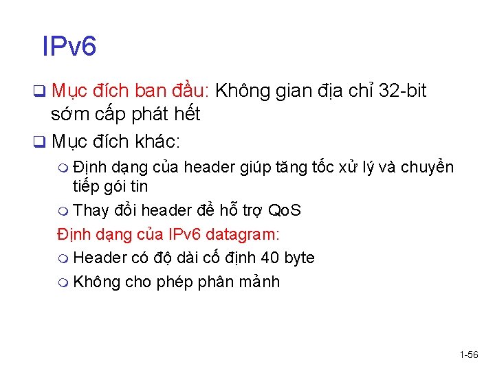 IPv 6 q Mục đích ban đầu: Không gian địa chỉ 32 -bit sớm