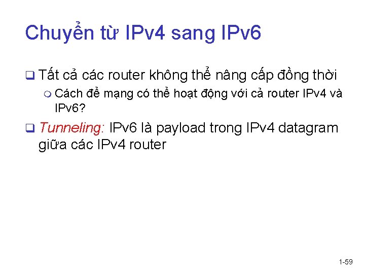 Chuyển từ IPv 4 sang IPv 6 q Tất cả các router không thể