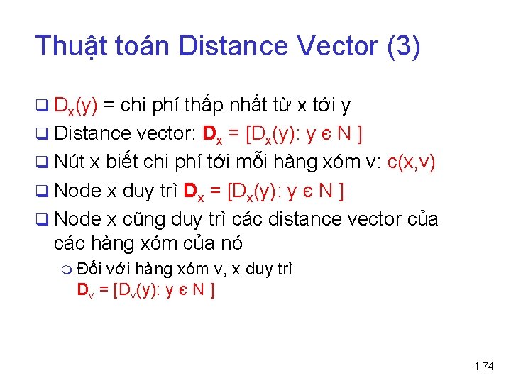 Thuật toán Distance Vector (3) q Dx(y) = chi phí thấp nhất từ x