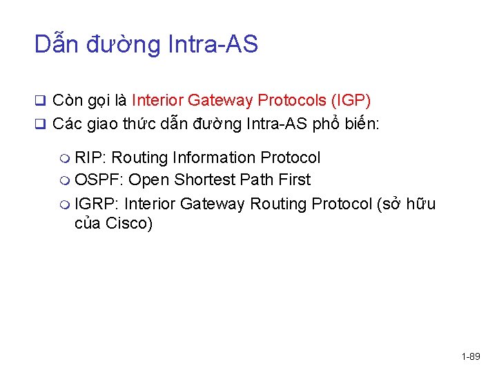 Dẫn đường Intra-AS q Còn gọi là Interior Gateway Protocols (IGP) q Các giao