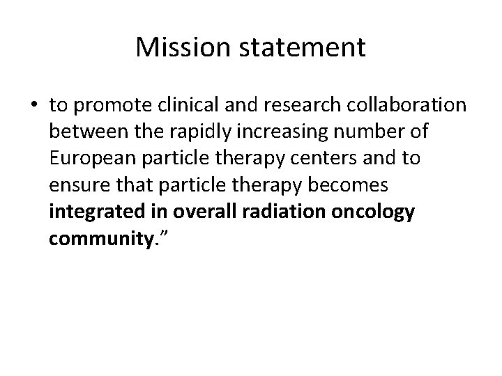 Mission statement • to promote clinical and research collaboration between the rapidly increasing number