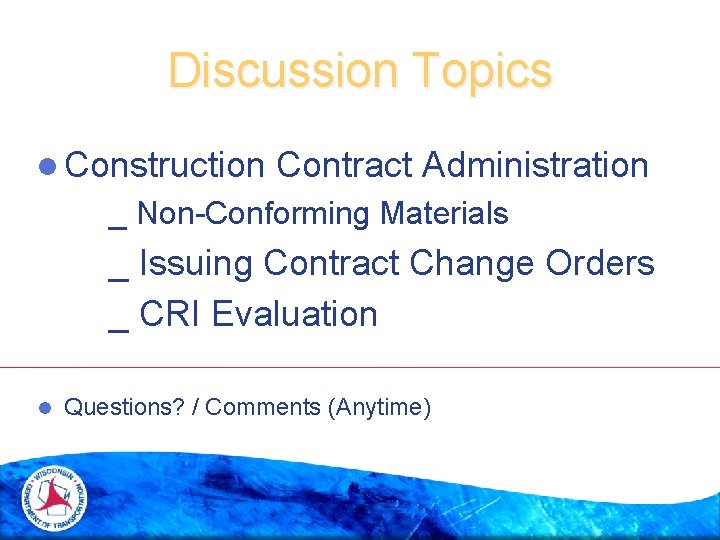 Discussion Topics l Construction Contract Administration _ Non-Conforming Materials _ Issuing Contract Change Orders