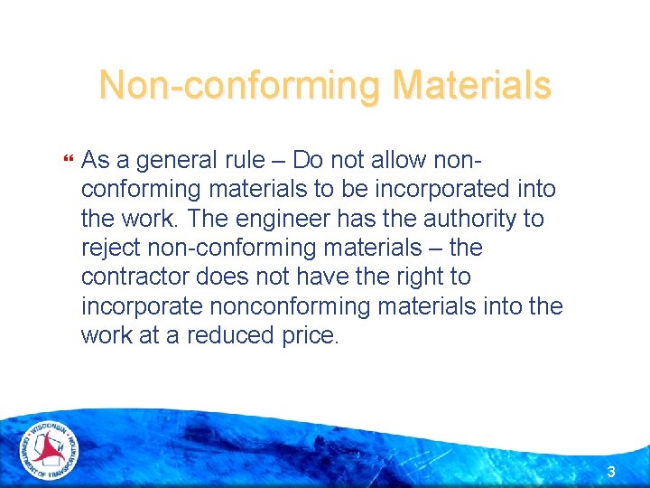 Non-conforming Materials As a general rule – Do not allow nonconforming materials to be