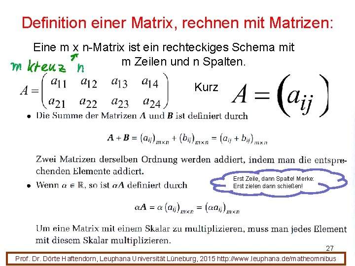 Definition einer Matrix, rechnen mit Matrizen: Eine m x n-Matrix ist ein rechteckiges Schema