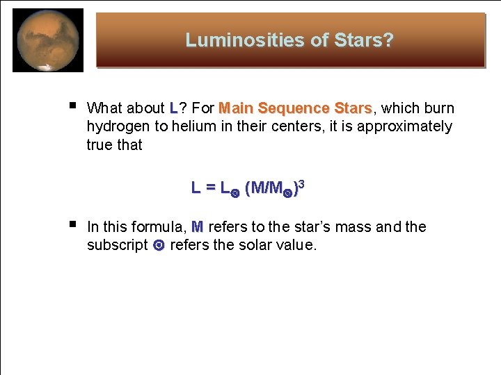 Luminosities of Stars? § What about L? For Main Sequence Stars, Stars which burn