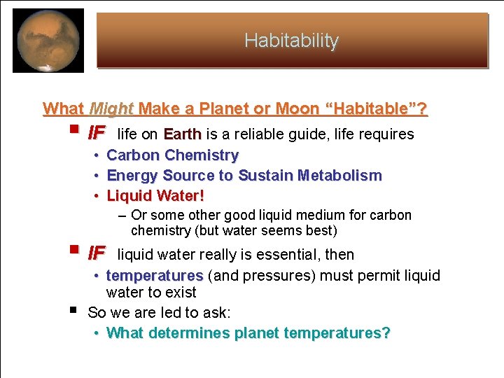Habitability What Might Make a Planet or Moon “Habitable”? § IF • • •