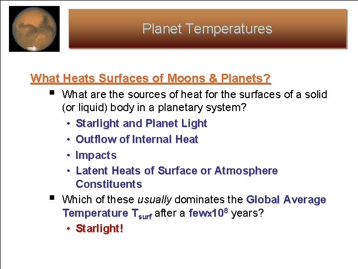 Planet Temperatures What Heats Surfaces of Moons & Planets? § § What are the