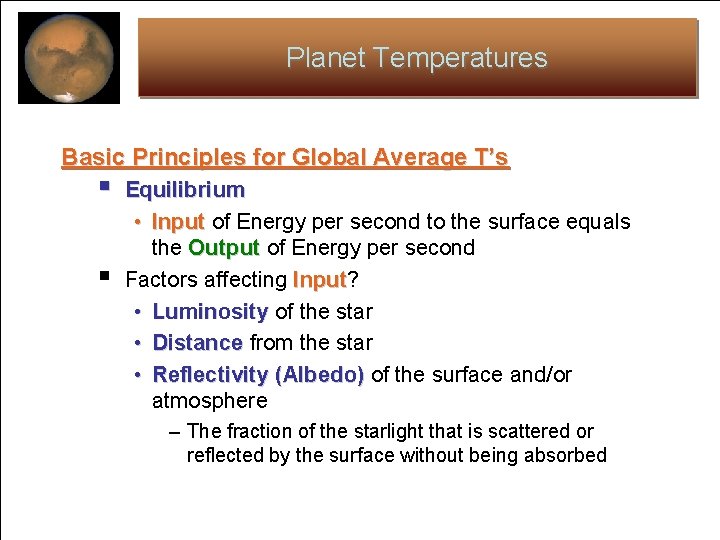 Planet Temperatures Basic Principles for Global Average T’s § § Equilibrium • Input of