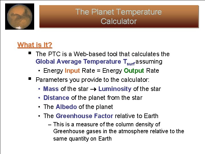 The Planet Temperature Calculator What is It? § § The PTC is a Web-based