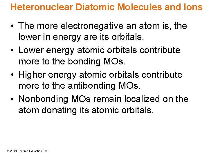 Heteronuclear Diatomic Molecules and Ions • The more electronegative an atom is, the lower