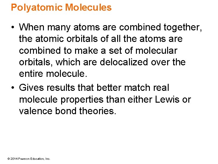 Polyatomic Molecules • When many atoms are combined together, the atomic orbitals of all