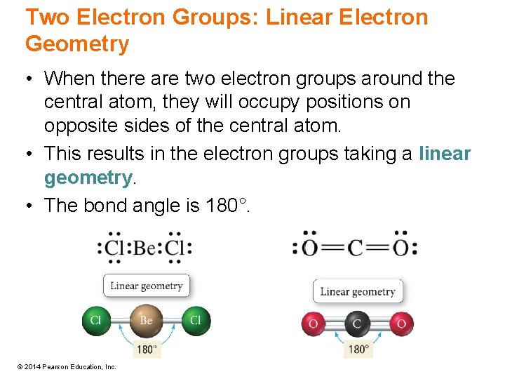 Two Electron Groups: Linear Electron Geometry • When there are two electron groups around