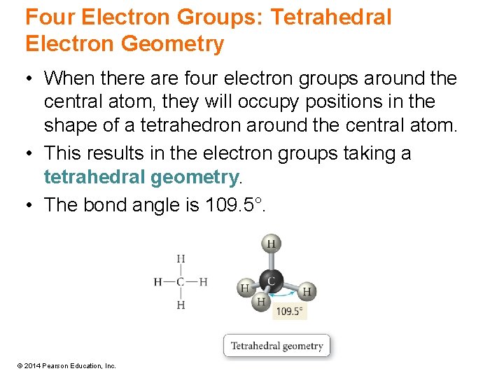 Four Electron Groups: Tetrahedral Electron Geometry • When there are four electron groups around