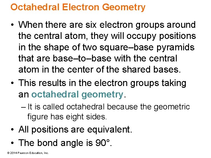 Octahedral Electron Geometry • When there are six electron groups around the central atom,